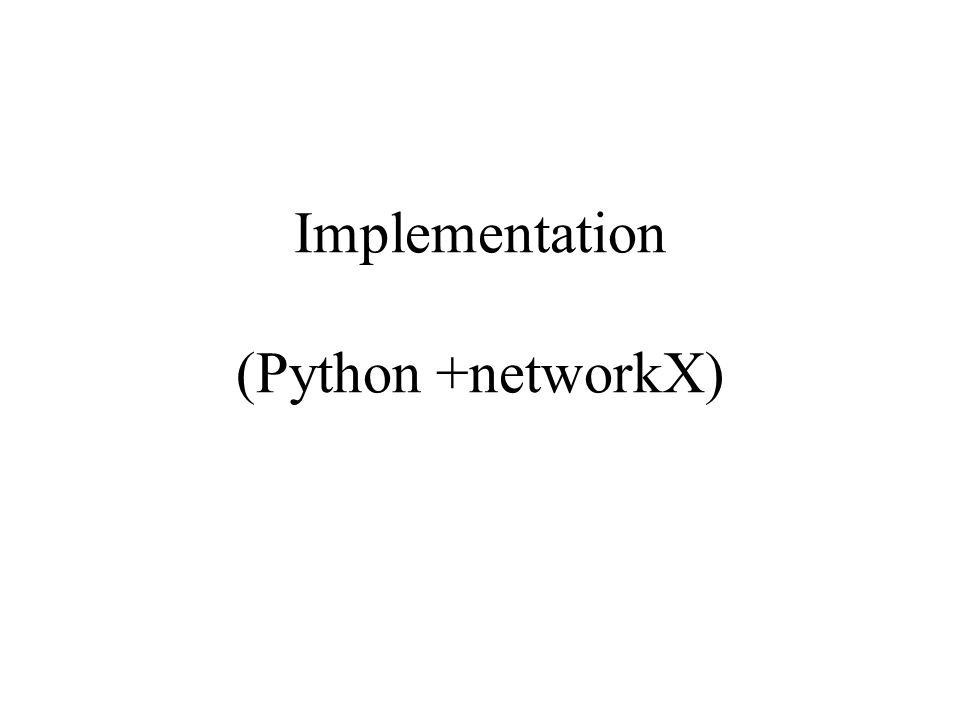Implementation (Python +networkX)