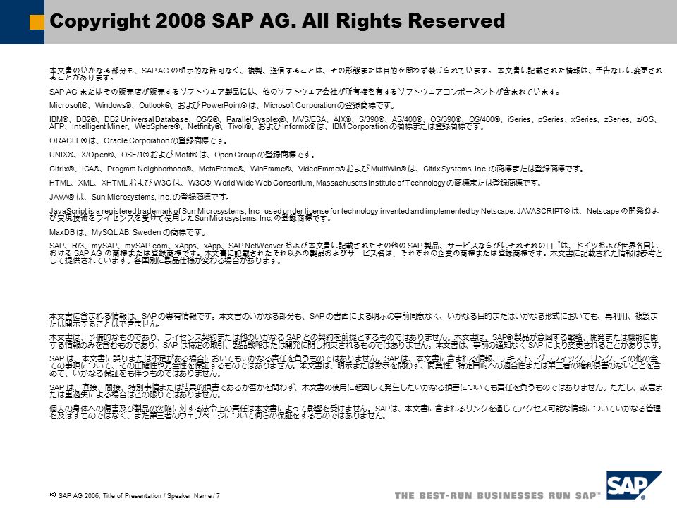  SAP AG 2006, Title of Presentation / Speaker Name / 7 Copyright 2008 SAP AG.